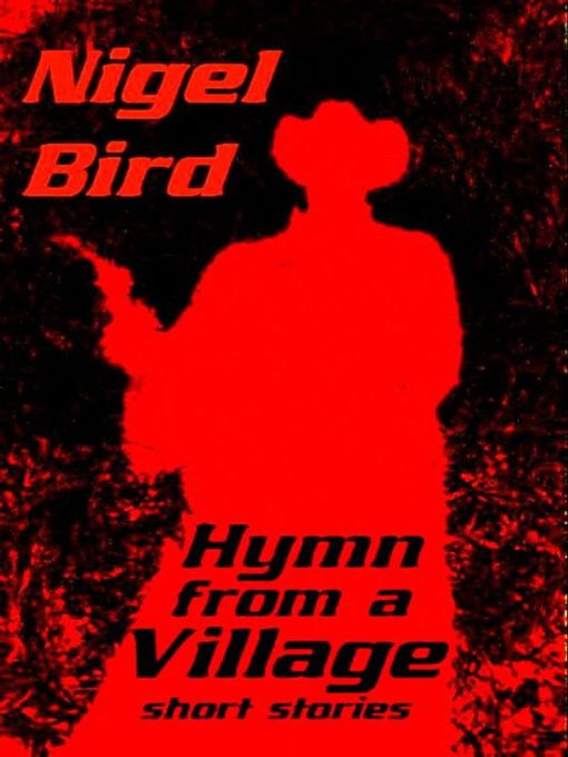 Title details for Hymn From A Village by Nigel Bird - Available